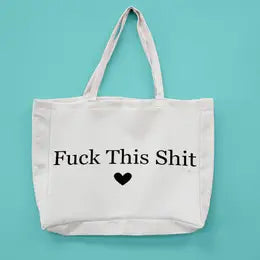 FUCK THIS SHIT OVERSIZED TOTE BAG